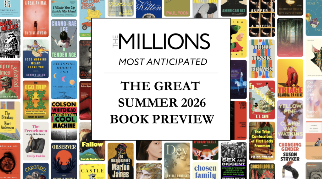 The Millions’ Great Summer 2026 Book Preview The Millions’ Great Summer 2026 Book Preview